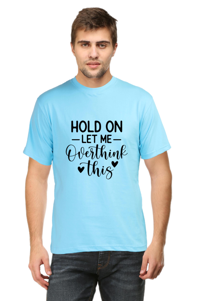 Let Me Overthink Half Sleeve T-shirt