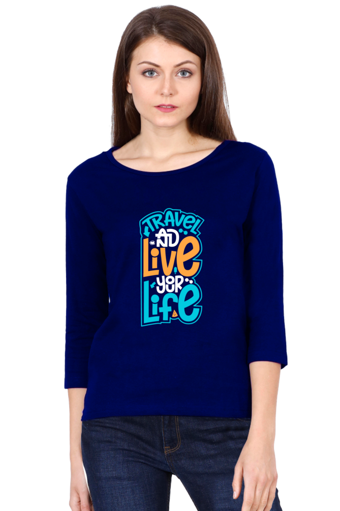 Travel & Live Your Life - Women's Full Sleeve T-shirt