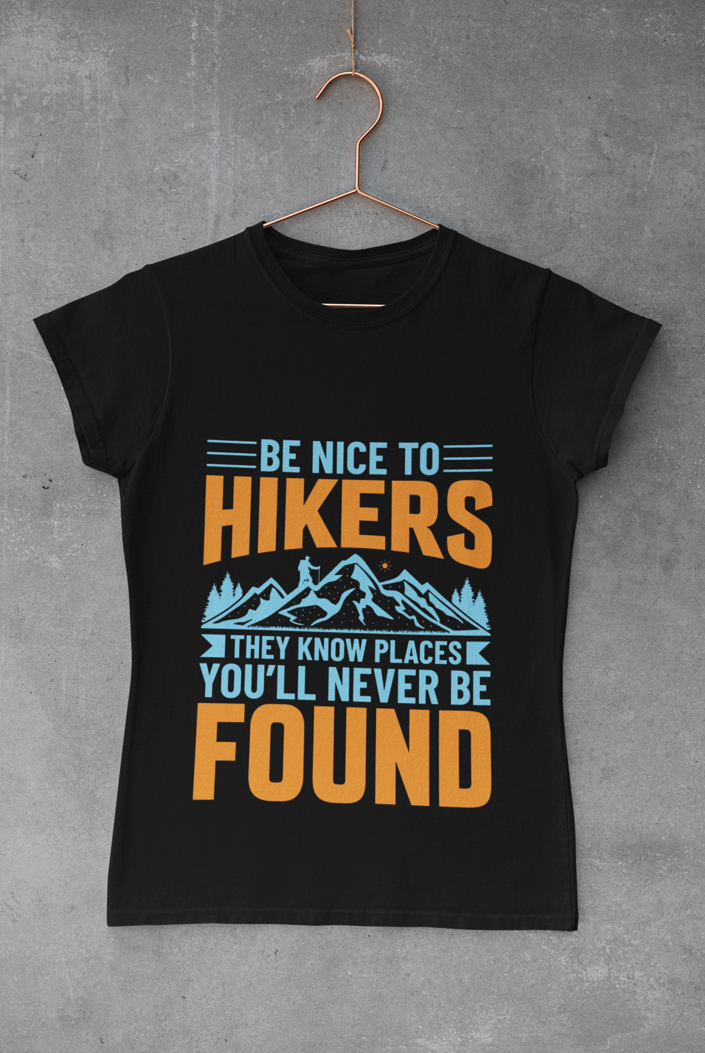 Hiker's Know Places You'll Never Be Found - Women's T-shirt