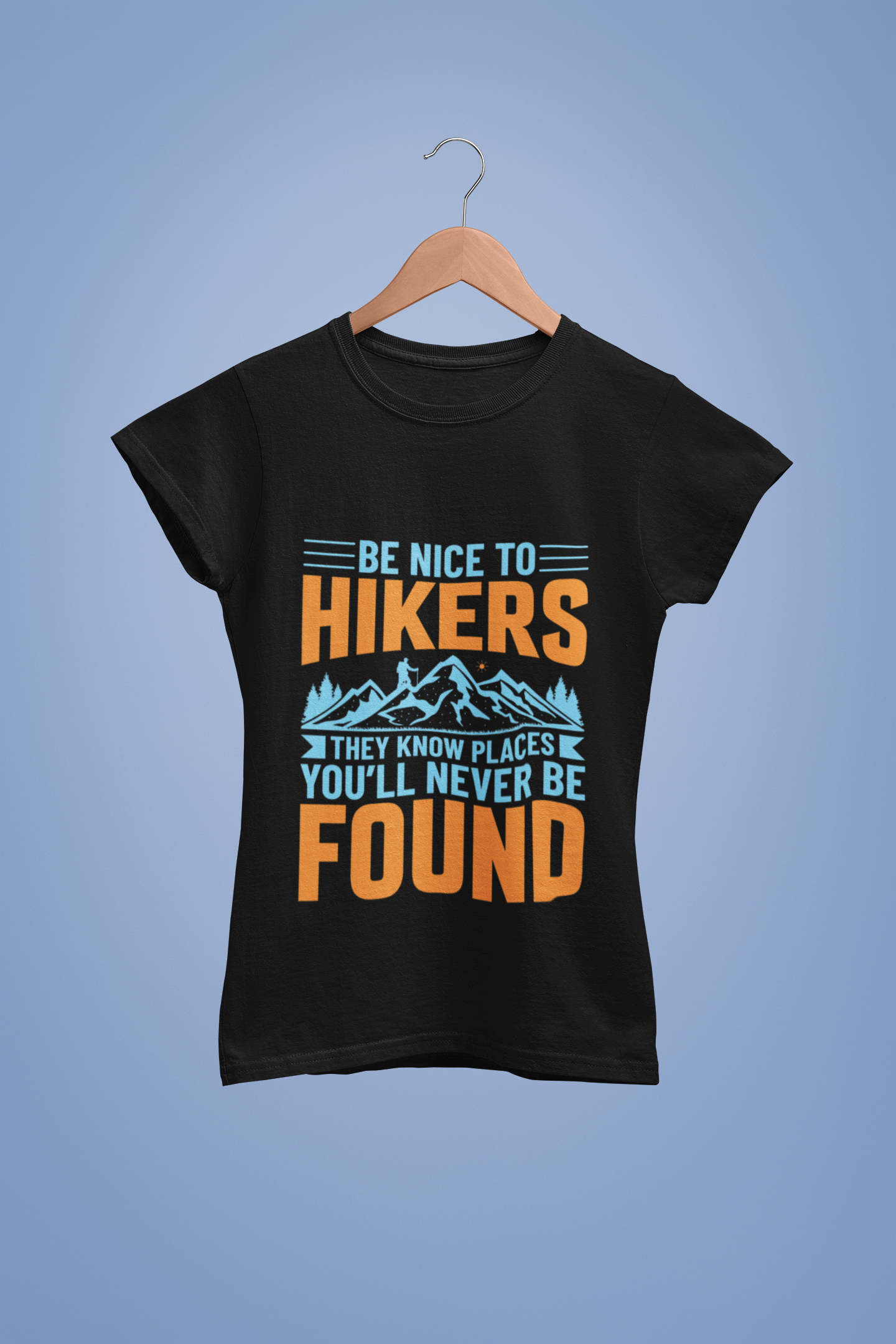 Hiker's Know Places You'll Never Be Found - Women's T-shirt