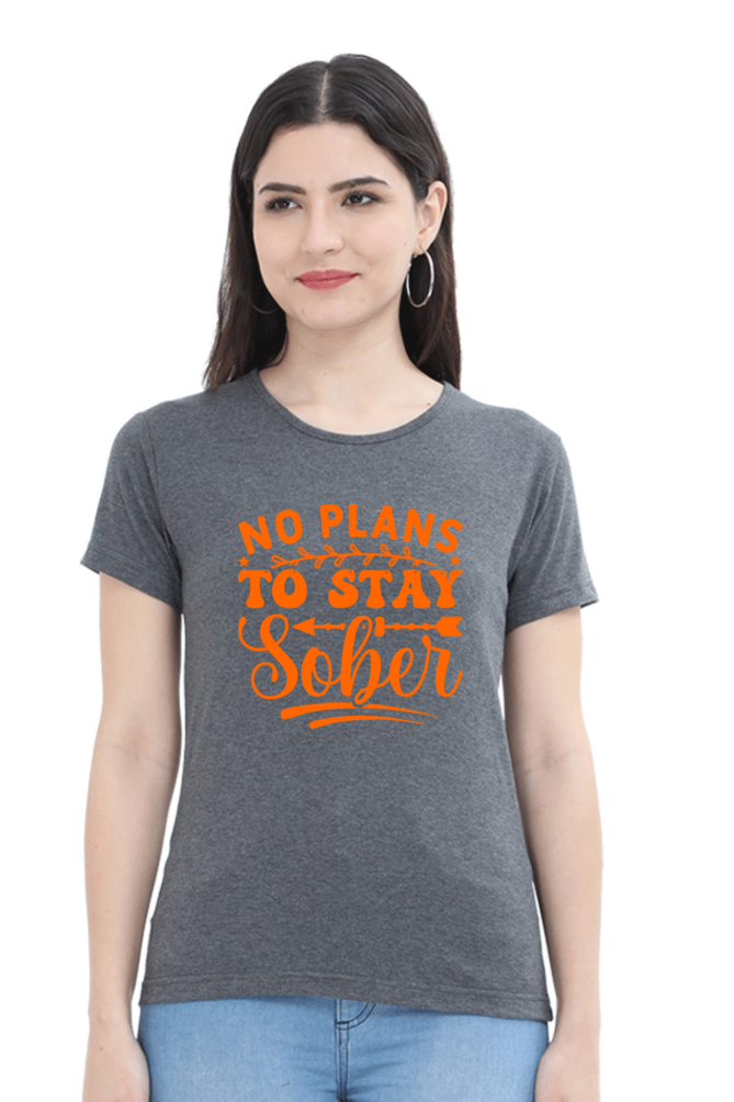 No Plans To Stay Sober - Woman's Half Sleeve Tee