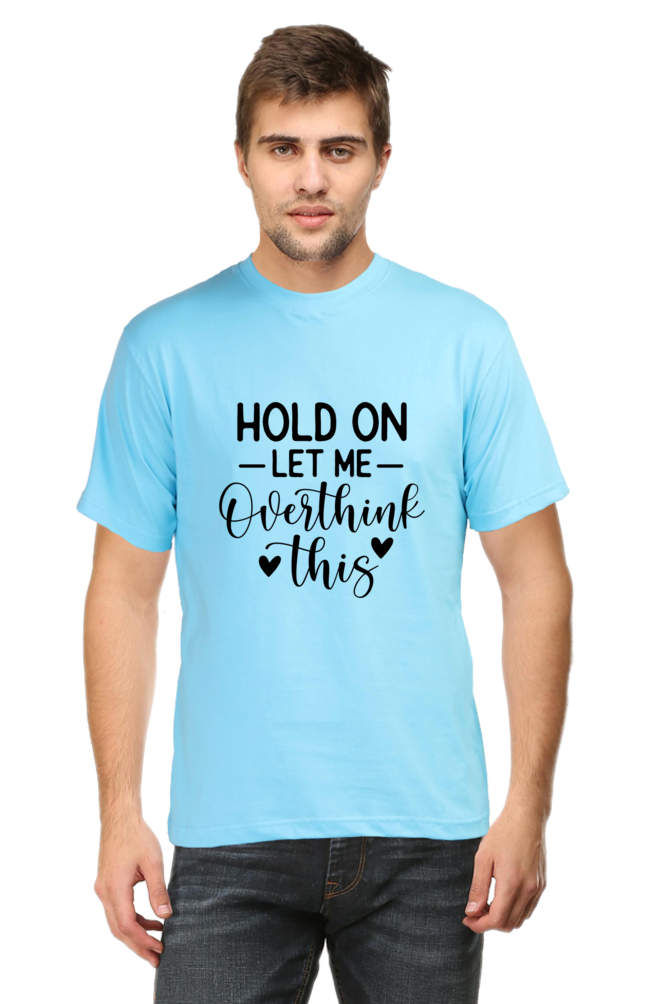 Let Me Overthink Half Sleeve T-shirt