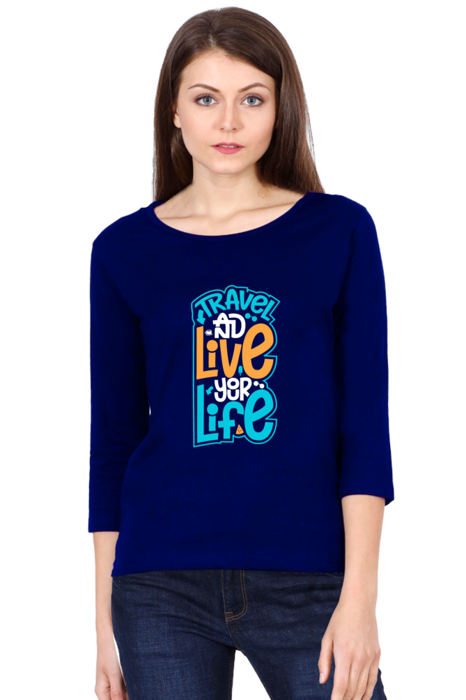 Travel & Live Your Life - Women's Full Sleeve T-shirt